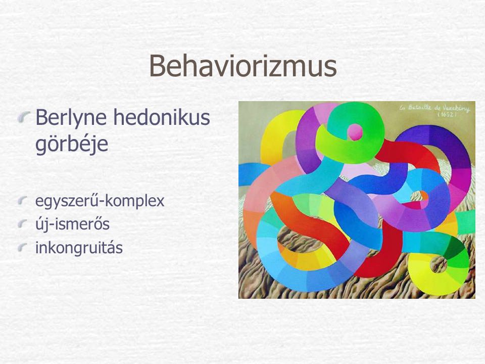 Behaviorizmus Berlyne hedonikus görbéje egyszerű-komplex új-ismerős