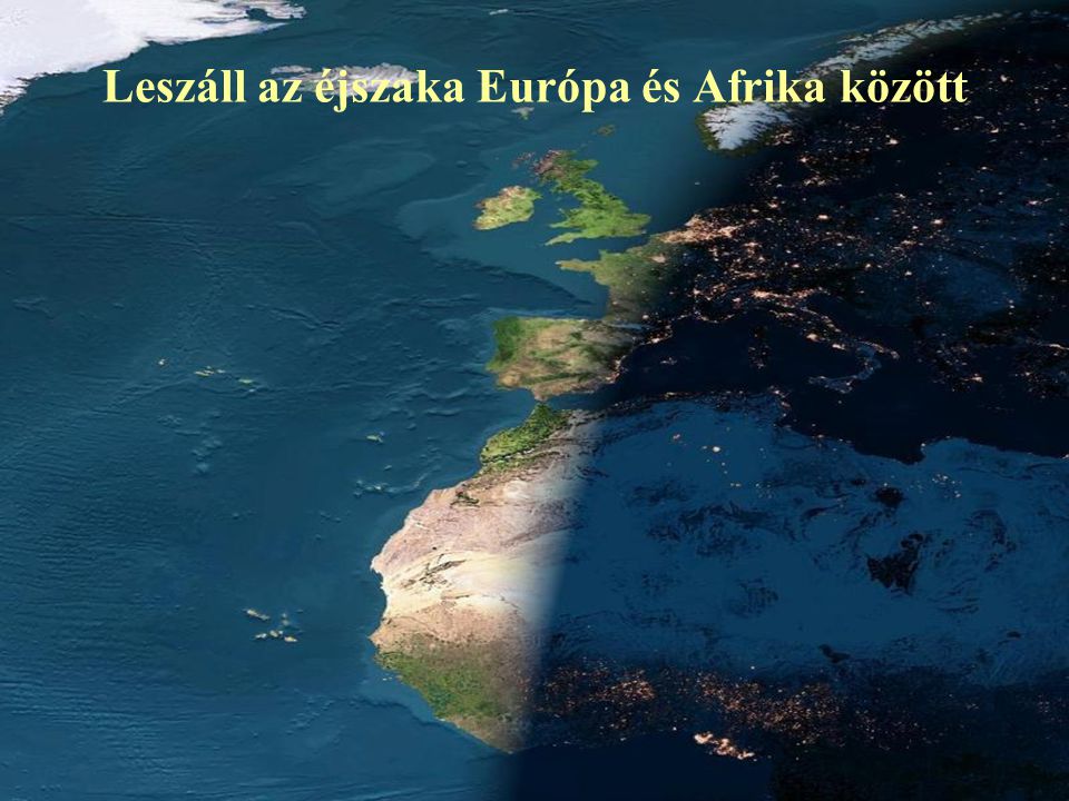 Leszáll az éjszaka Európa és Afrika között