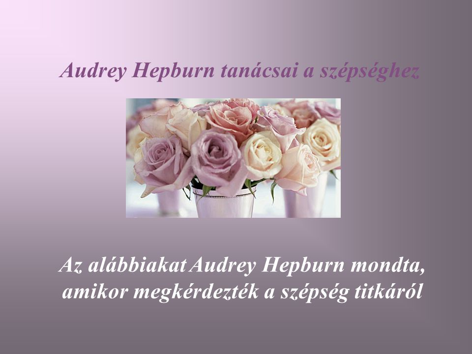 Audrey Hepburn tanácsai a szépséghez