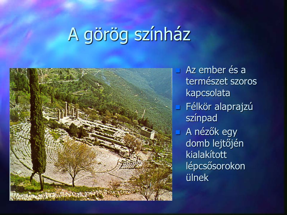 A görög színház Az ember és a természet szoros kapcsolata