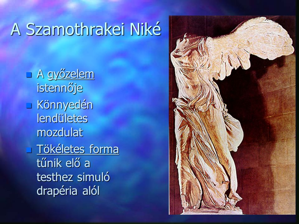 A Szamothrakei Niké A győzelem istennője Könnyedén lendületes mozdulat