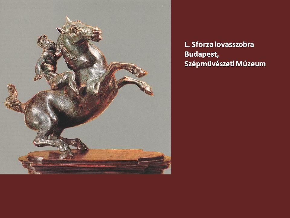 L. Sforza lovasszobra Budapest, Szépművészeti Múzeum