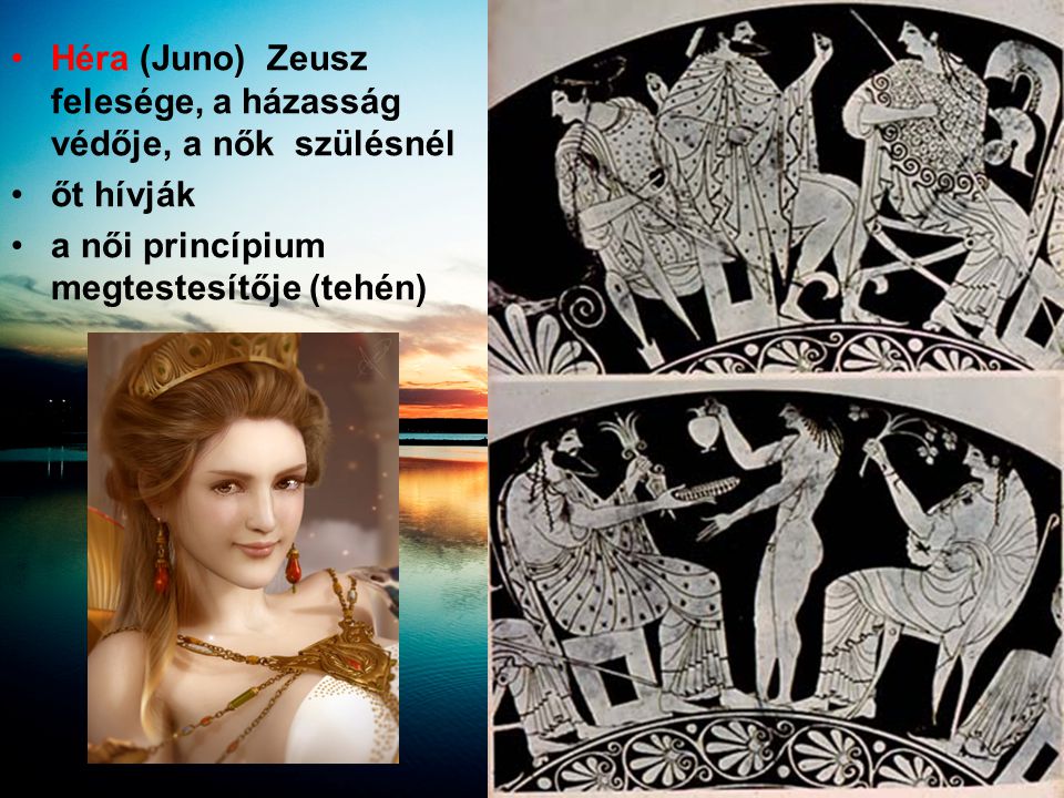 Héra (Juno) Zeusz felesége, a házasság védője, a nők szülésnél