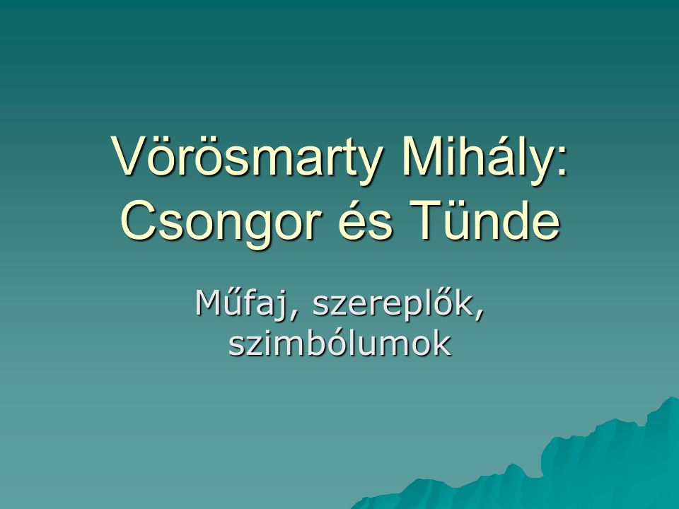 Vörösmarty Mihály: Csongor és Tünde