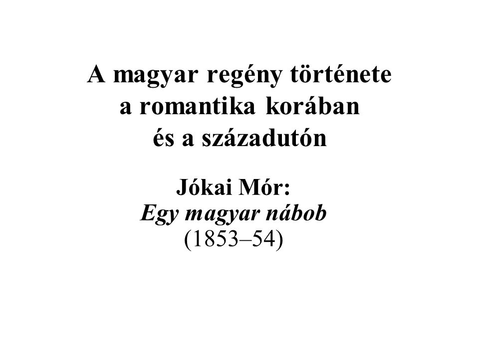 A magyar regény története a romantika korában és a századutón