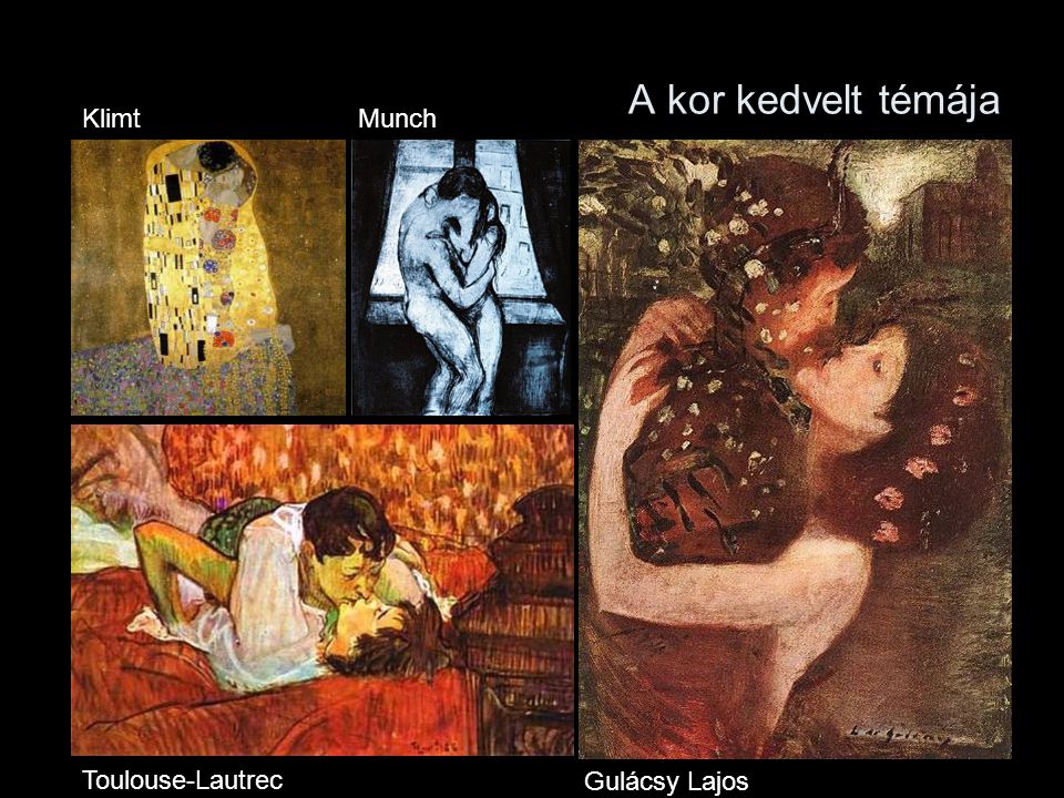 A kor kedvelt témája Klimt Munch Toulouse-Lautrec Gulácsy Lajos