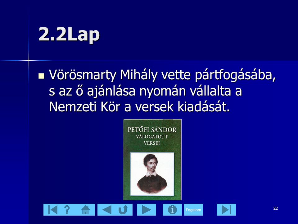 2.2Lap Vörösmarty Mihály vette pártfogásába, s az ő ajánlása nyomán vállalta a Nemzeti Kör a versek kiadását.