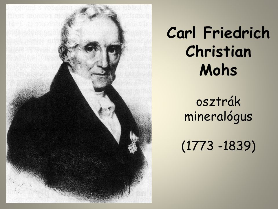 Carl Friedrich Christian Mohs osztrák mineralógus ( )