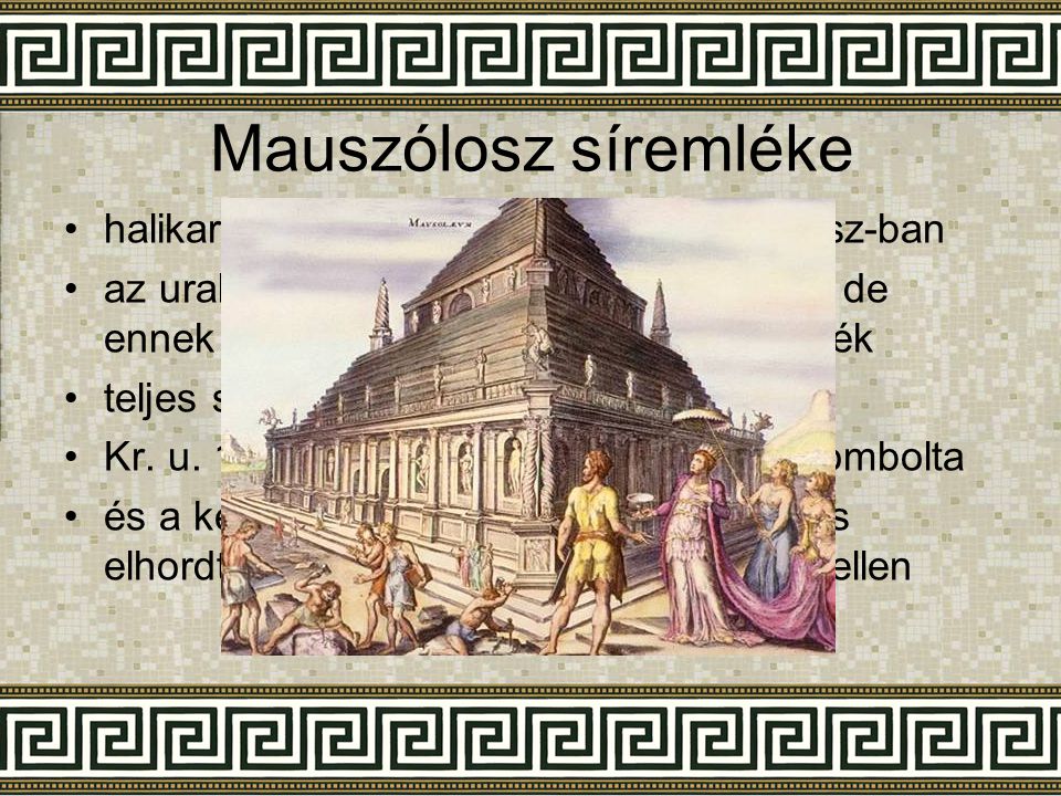 Mauszólosz síremléke halikarnasszoszi fejedelem volt i. e. IV. sz-ban