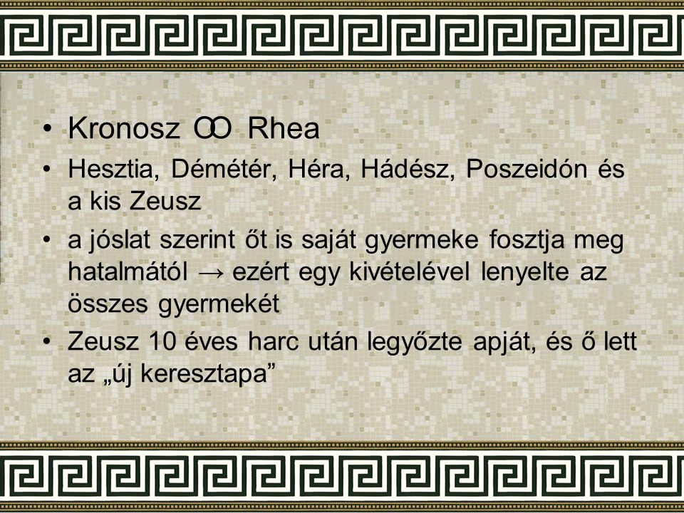 Kronosz Rhea Hesztia, Démétér, Héra, Hádész, Poszeidón és a kis Zeusz.