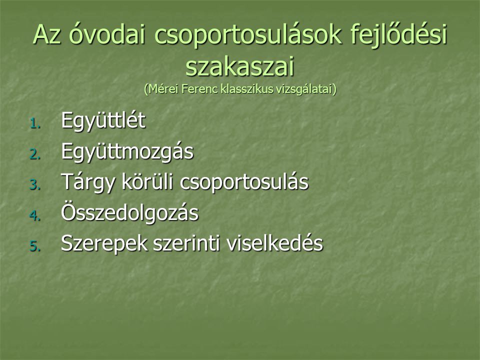 Az óvodai csoportosulások fejlődési szakaszai (Mérei Ferenc klasszikus vizsgálatai)