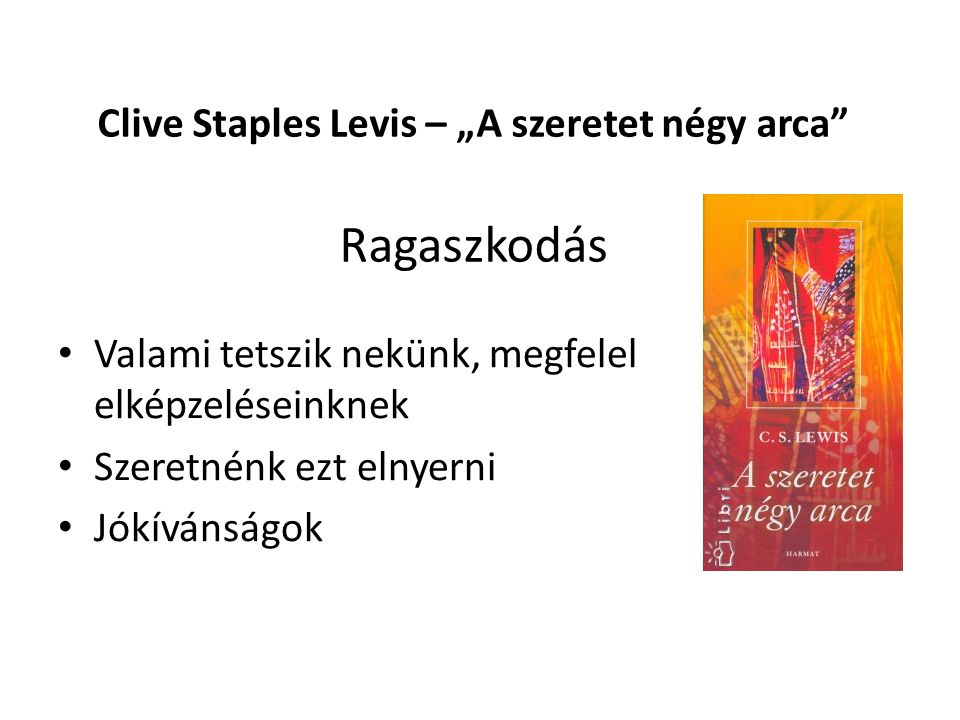 Clive Staples Levis – „A szeretet négy arca Ragaszkodás