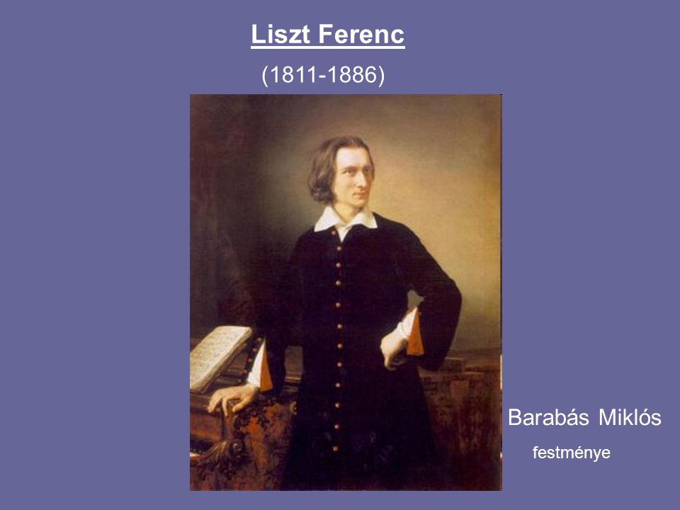 Liszt Ferenc ( ) Barabás Miklós festménye
