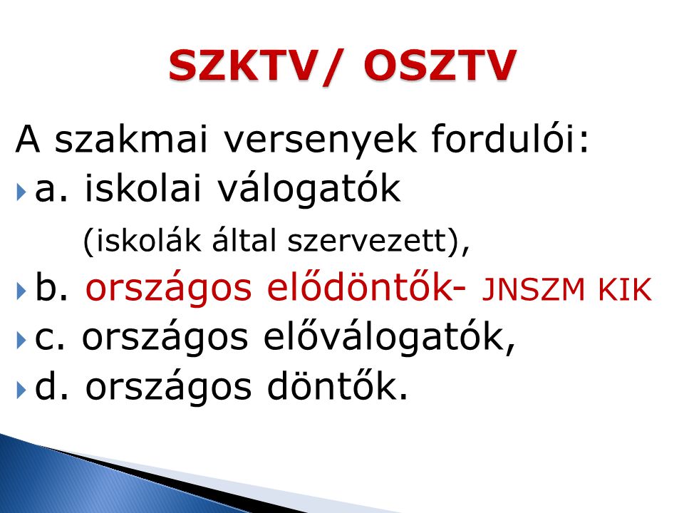 SZKTV/ OSZTV A szakmai versenyek fordulói: a. iskolai válogatók