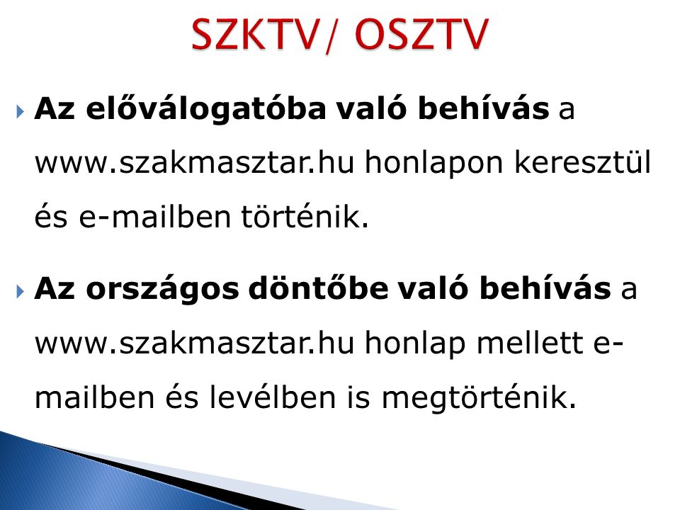 SZKTV/ OSZTV Az előválogatóba való behívás a   honlapon keresztül és  ben történik.