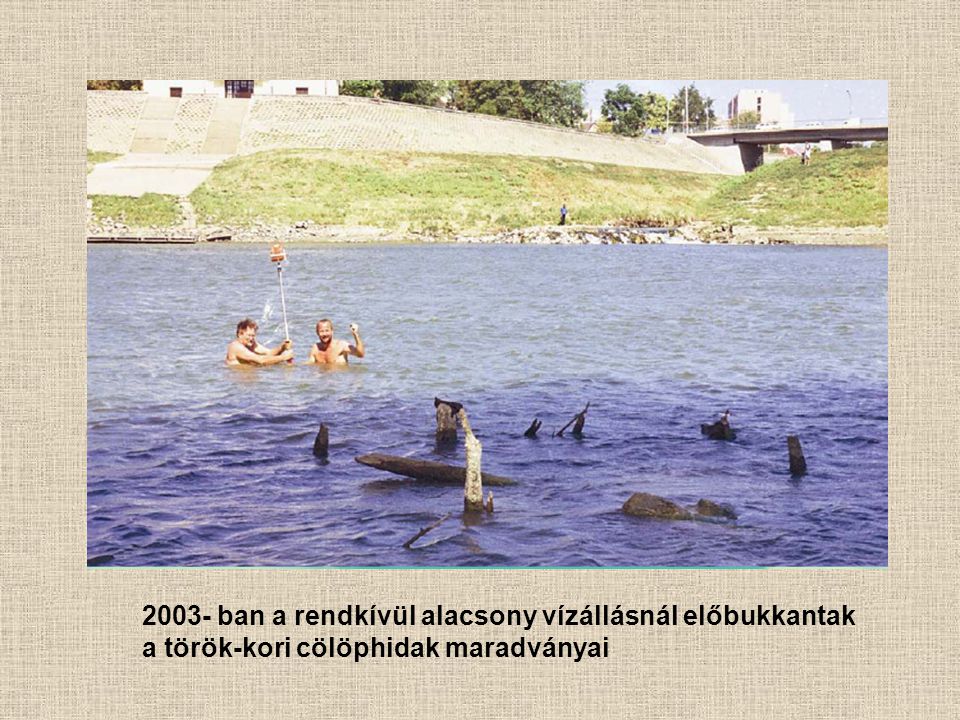 2003- ban a rendkívül alacsony vízállásnál előbukkantak