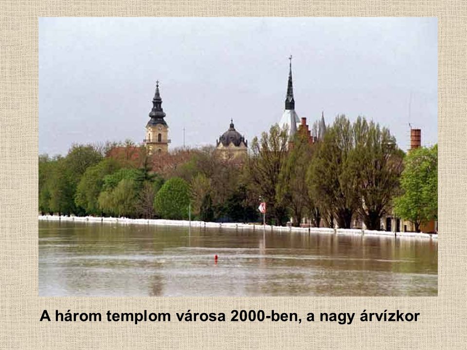 A három templom városa 2000-ben, a nagy árvízkor