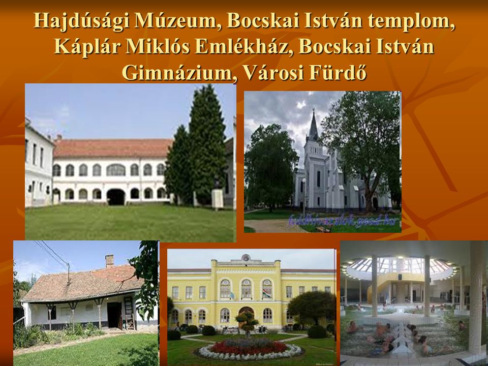 Hajdúsági Múzeum, Bocskai István templom, Káplár Miklós Emlékház, Bocskai István Gimnázium, Városi Fürdő
