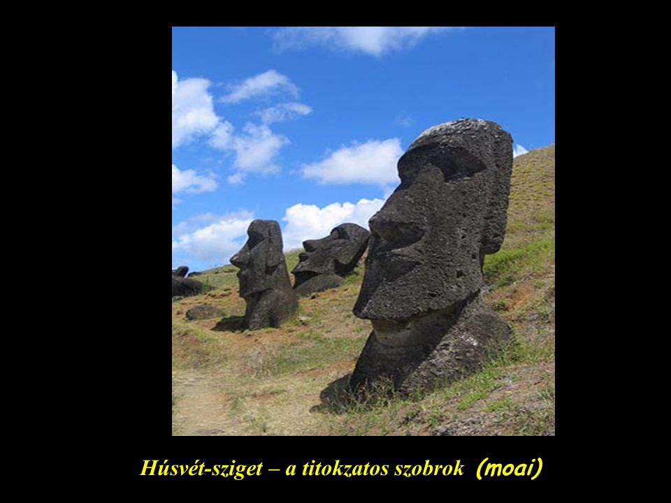 Húsvét-sziget – a titokzatos szobrok (moai)