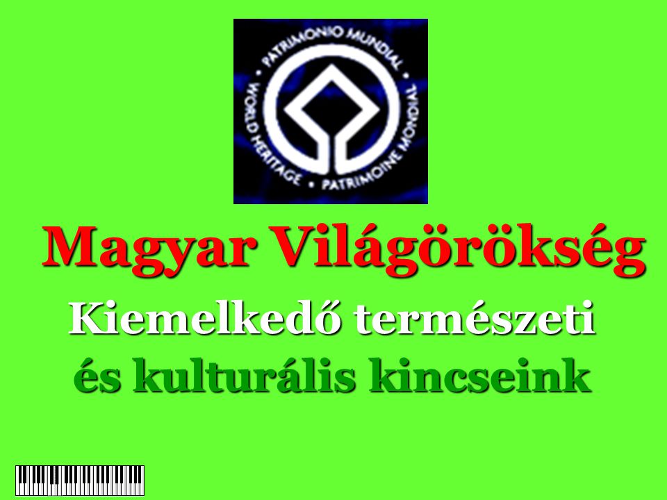 Magyar Világörökség Kiemelkedő természeti és kulturális kincseink