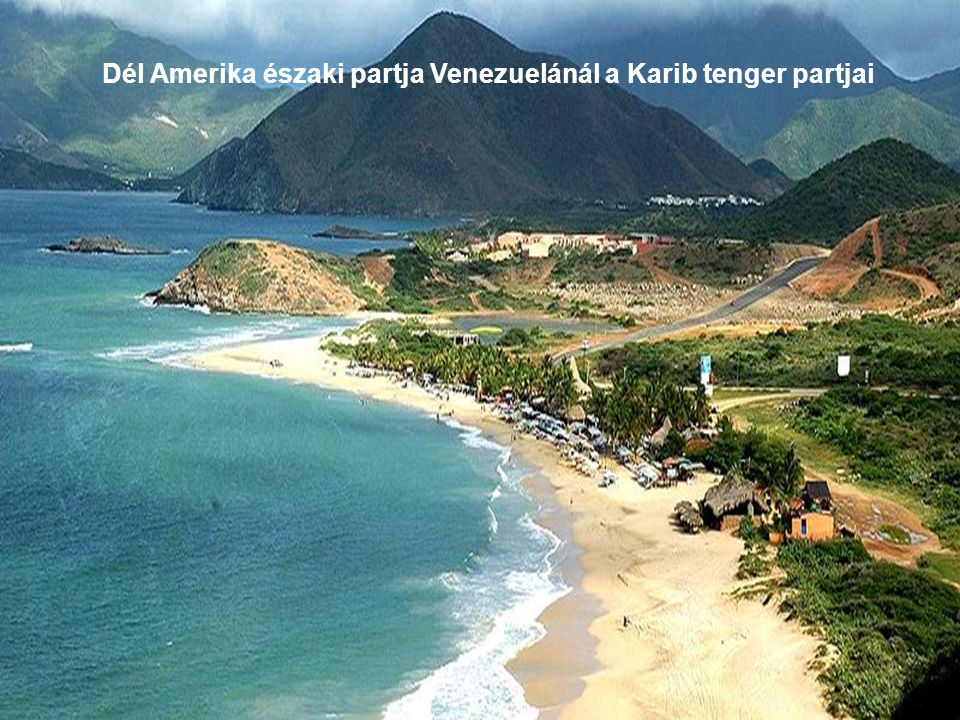 Dél Amerika északi partja Venezuelánál a Karib tenger partjai