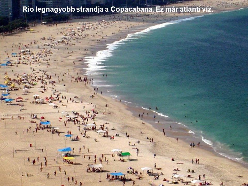 Rio legnagyobb strandja a Copacabana. Ez már atlanti víz.