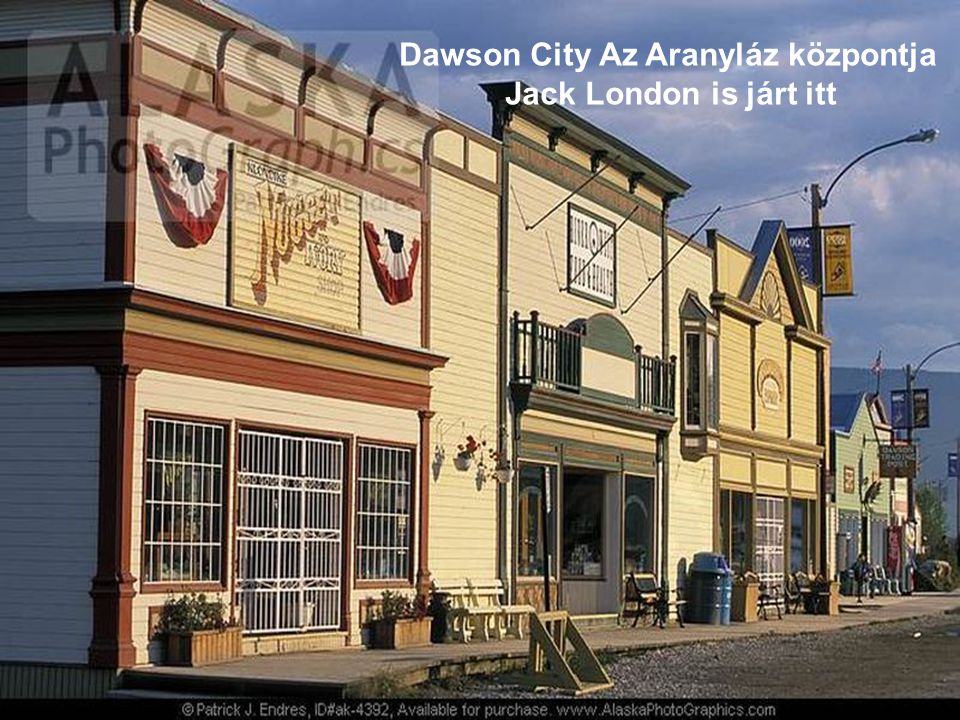 Dawson City Az Aranyláz központja