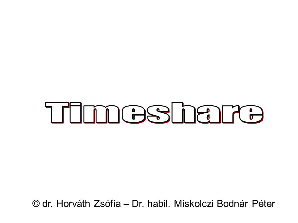 Timeshare © dr. Horváth Zsófia – Dr. habil. Miskolczi Bodnár Péter