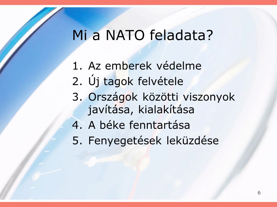 Mi a NATO feladata Az emberek védelme Új tagok felvétele
