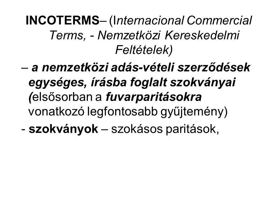 INCOTERMS– (Internacional Commercial Terms, - Nemzetközi Kereskedelmi Feltételek)