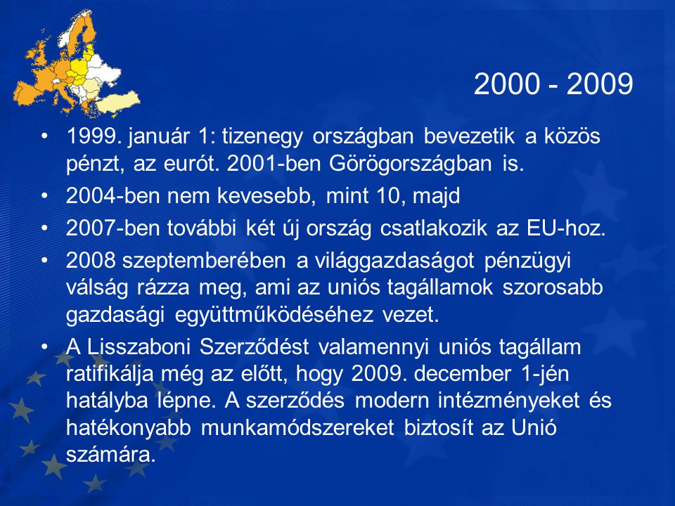 január 1: tizenegy országban bevezetik a közös pénzt, az eurót ben Görögországban is.