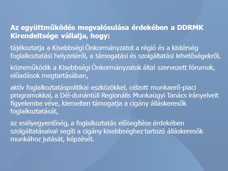 Az együttműködés megvalósulása érdekében a DDRMK Kirendeltsége vállalja, hogy: