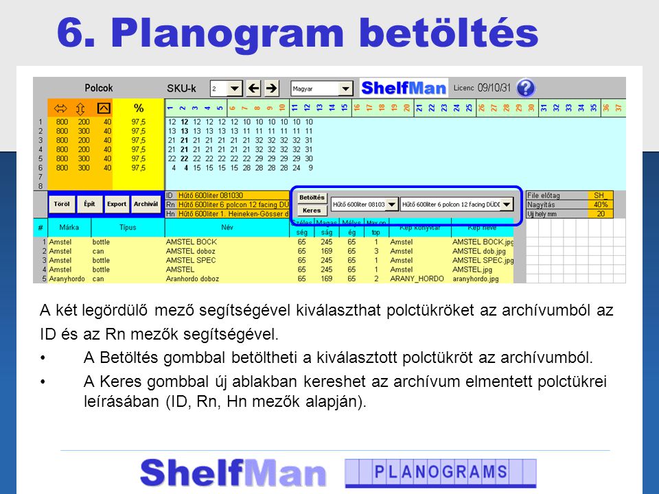 6. Planogram betöltés A két legördülő mező segítségével kiválaszthat polctükröket az archívumból az.
