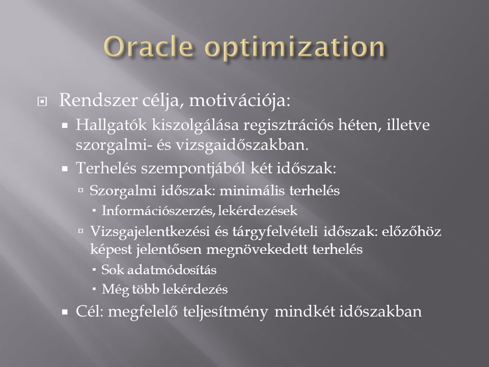 Oracle optimization Rendszer célja, motivációja: