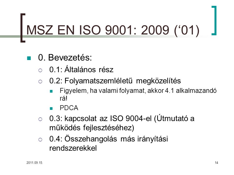 MSZ EN ISO 9001: 2009 (‘01) 0. Bevezetés: 0.1: Általános rész