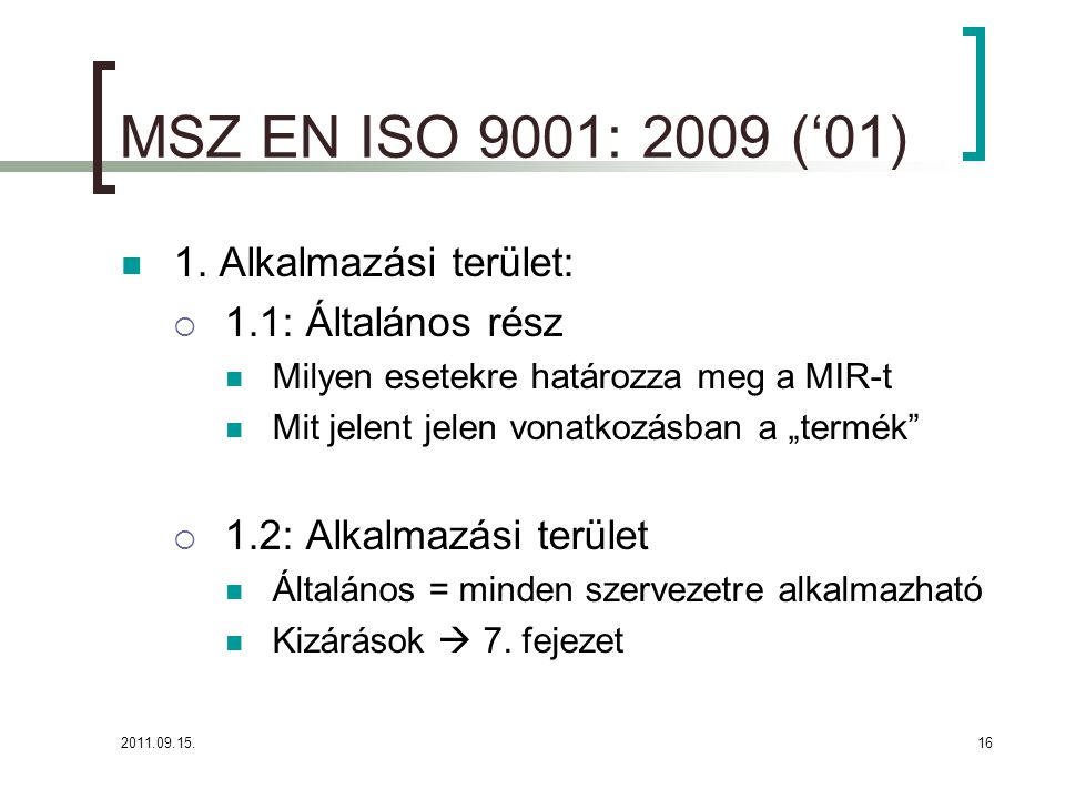 MSZ EN ISO 9001: 2009 (‘01) 1. Alkalmazási terület: