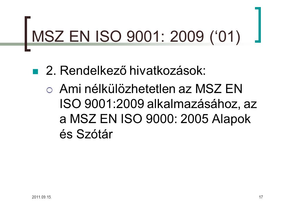 MSZ EN ISO 9001: 2009 (‘01) 2. Rendelkező hivatkozások: