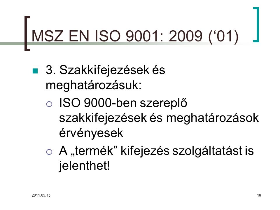 MSZ EN ISO 9001: 2009 (‘01) 3. Szakkifejezések és meghatározásuk: