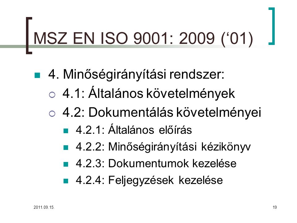 MSZ EN ISO 9001: 2009 (‘01) 4. Minőségirányítási rendszer: