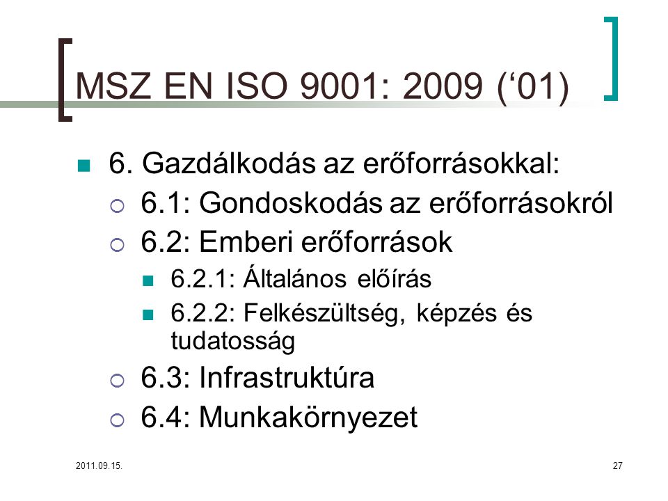 MSZ EN ISO 9001: 2009 (‘01) 6. Gazdálkodás az erőforrásokkal: