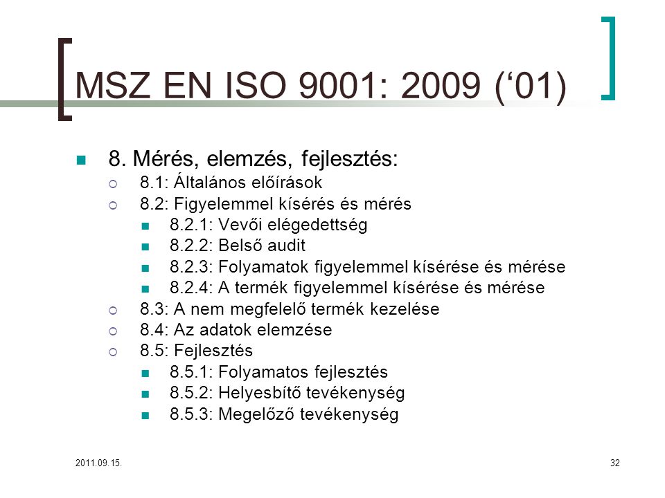 MSZ EN ISO 9001: 2009 (‘01) 8. Mérés, elemzés, fejlesztés: