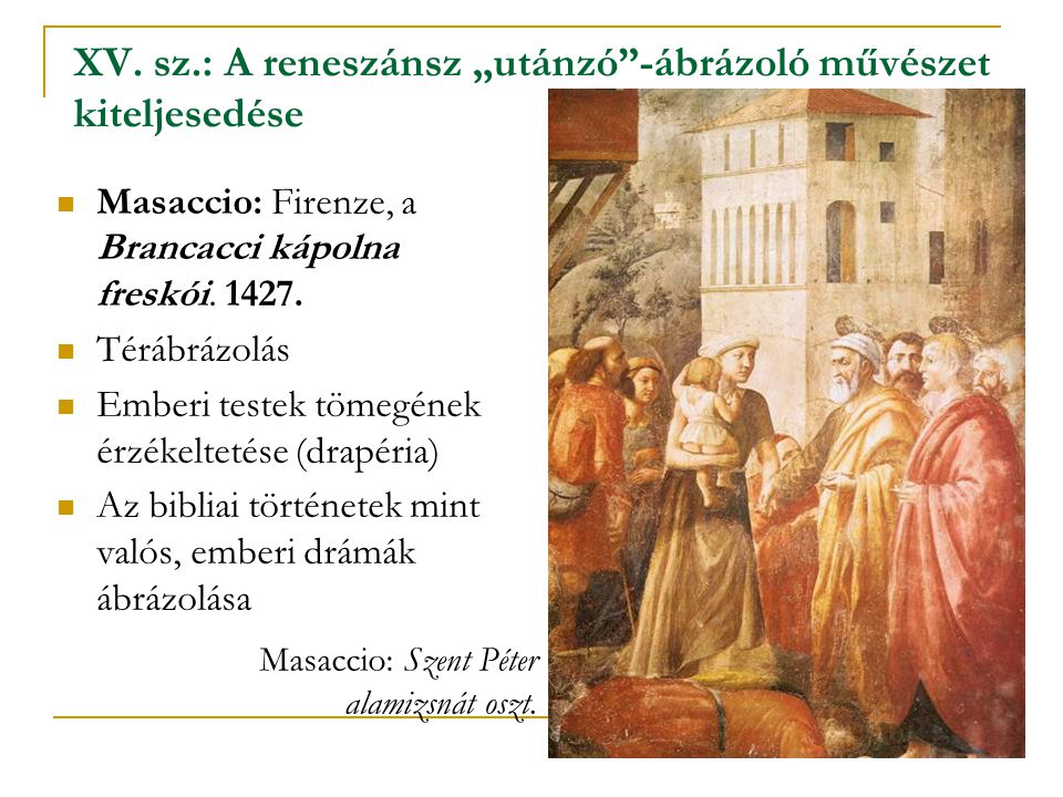XV. sz.: A reneszánsz „utánzó -ábrázoló művészet kiteljesedése