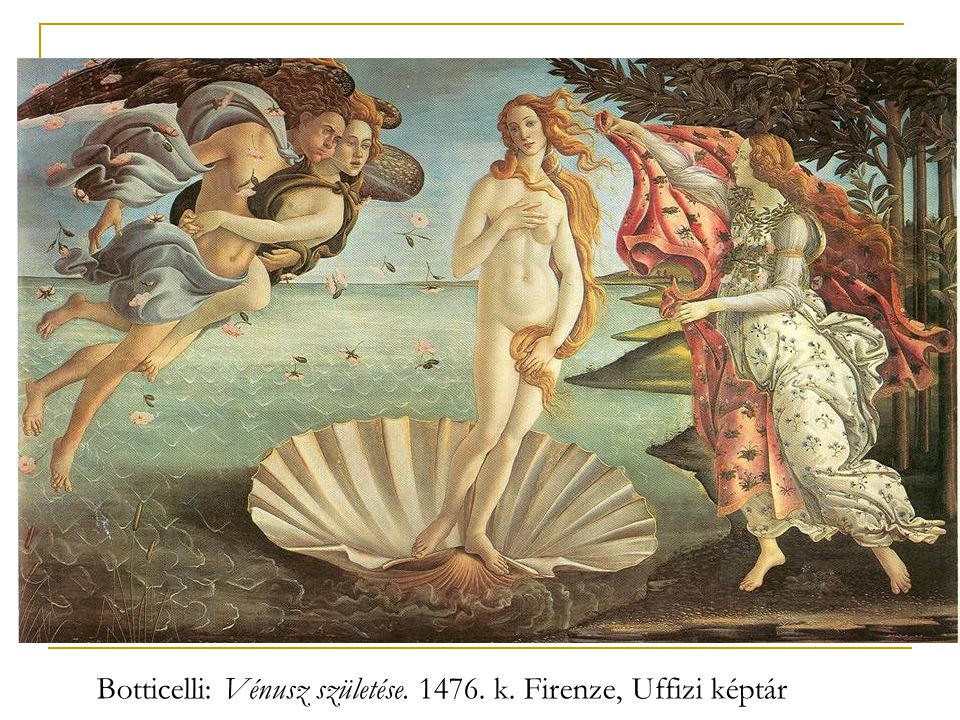 Botticelli: Vénusz születése k. Firenze, Uffizi képtár