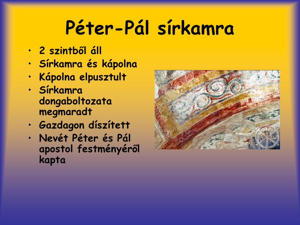 Péter-Pál sírkamra 2 szintből áll Sírkamra és kápolna