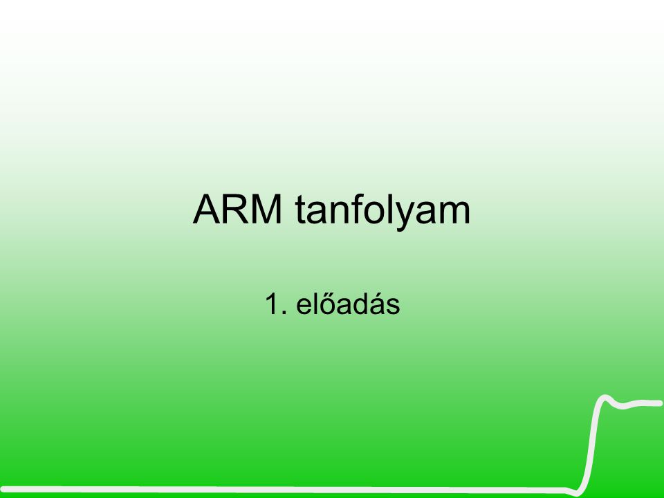ARM tanfolyam 1. előadás