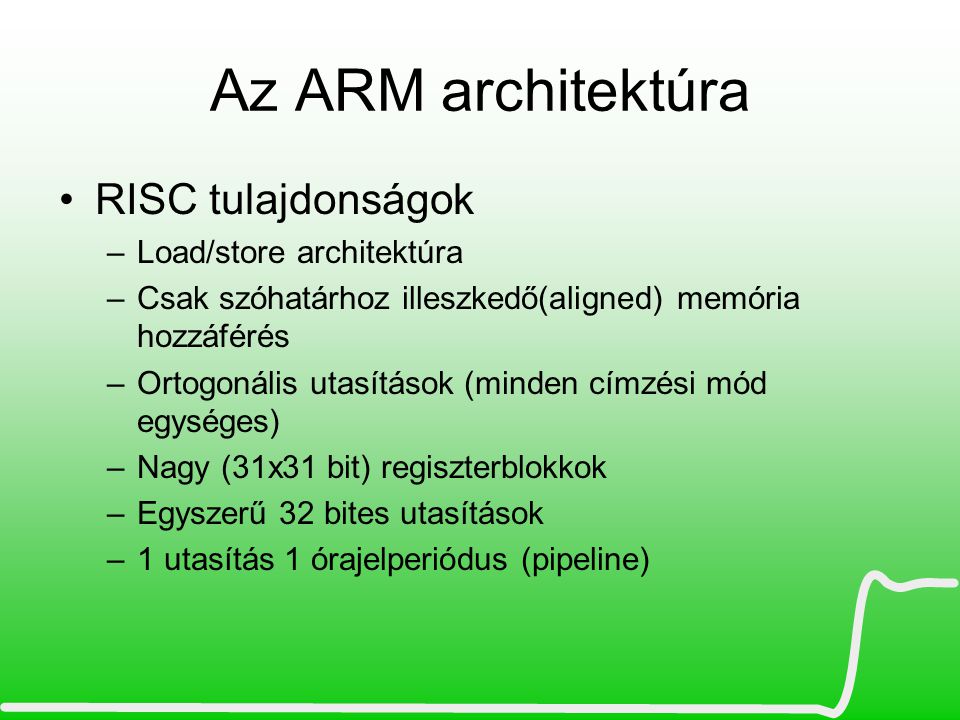 Az ARM architektúra RISC tulajdonságok Load/store architektúra