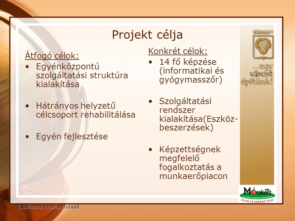 Projekt célja Konkrét célok: Átfogó célok: