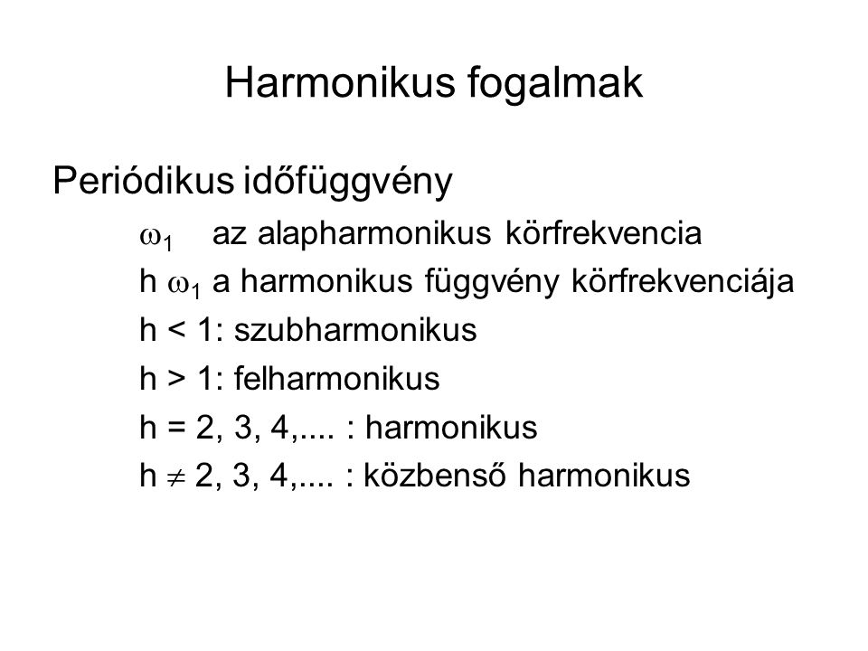 Harmonikus fogalmak Periódikus időfüggvény