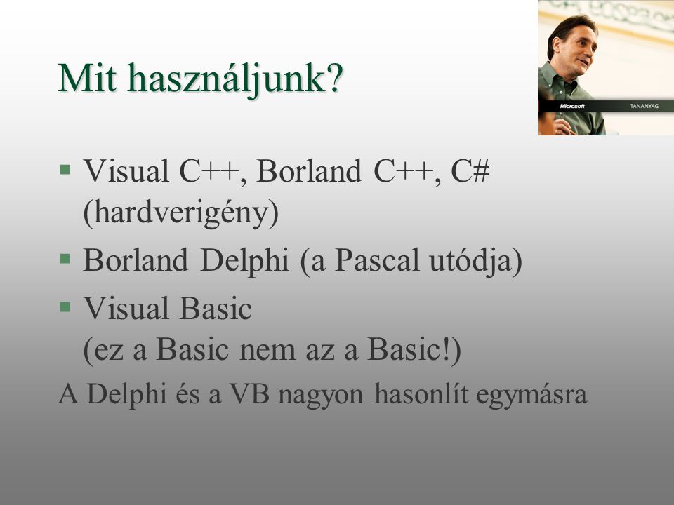 Mit használjunk Visual C++, Borland C++, C# (hardverigény)
