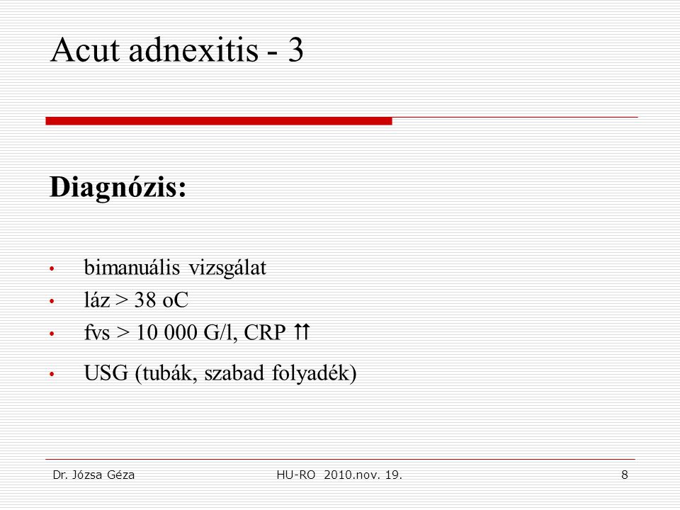 Acut adnexitis - 3 Diagnózis: bimanuális vizsgálat láz > 38 oC